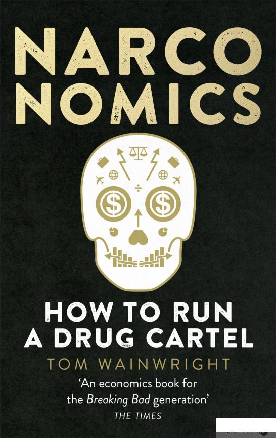 

Книга «Narconomics. How to Run a Drug Cartel» – Том Уэйнрайт (754326)