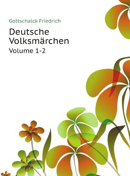 

Deutsche Volksmarchen. Volume 1-2