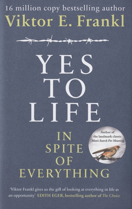 

Yes To Life In Spite of Everything