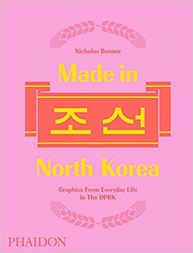

Made in North Korea: Graphics From Everyday Life in the DPRK