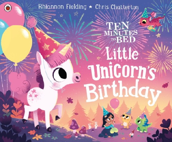 

Ten Minutes to Bed. Little Unicorn`s Birthday