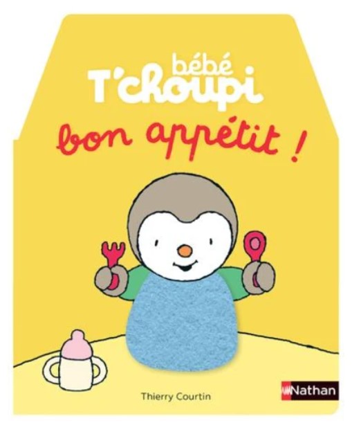 

Bebe T`choupi. A table - bon appetit!