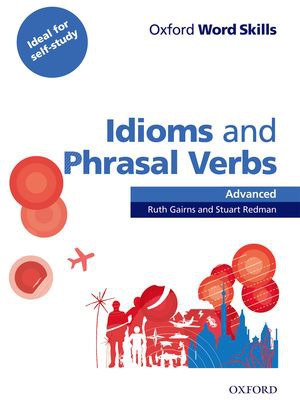 

Oxford Word Skills: Idioms and Phrasal Verbs: Advanced