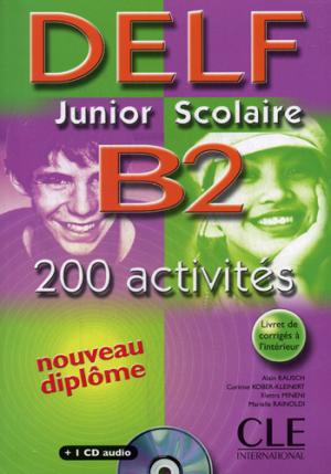 

Delf Junior Scolaire B2: 200 Activires (+ CD)
