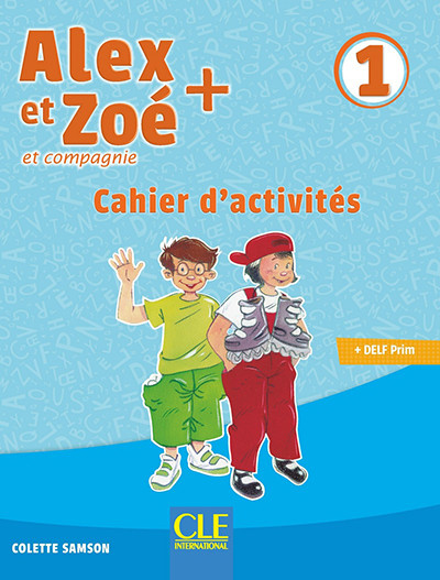 

Alex et Zoe Plus. Niveau 1. Cahier d`activites