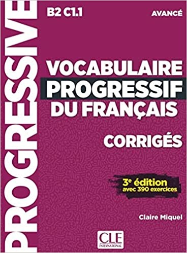 

Vocabulaire Progressif du Francais. Corriges avance. B2-C1.1