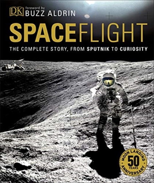 

Spaceflight. The Complete Story from Sputnik to Curiosity