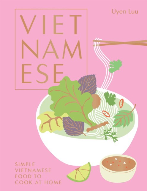 

Vietnamese. Simple Vietnamese Food to Cook at Home