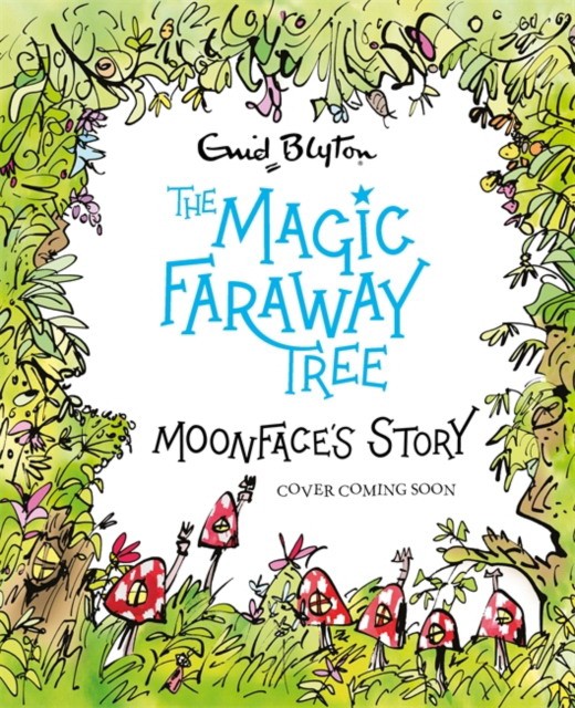 

The Magic Faraway Tree. Moonface`s Story
