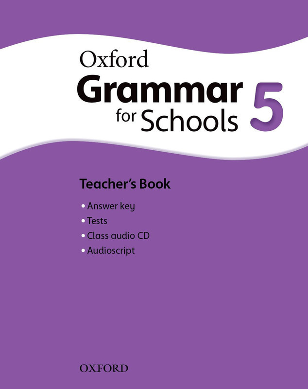 

Oxford Grammar for Schools. 5. Teacher`s Book and Audio CD Pack