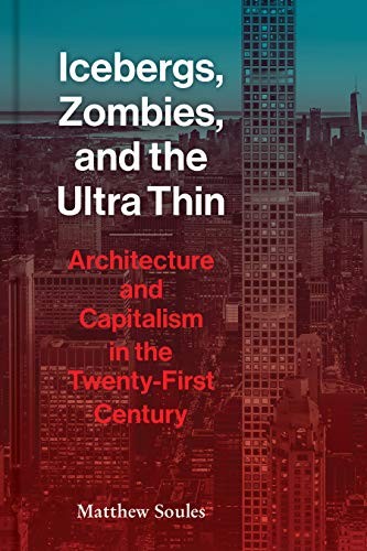 

Icebergs, Zombies, and the Ultra Thin. Architecture and Capitalism in the 21st Century