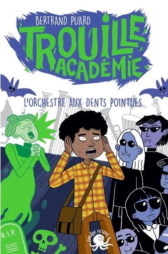 

Trouille Academie. Tome 3. L`orchestre aux dents pointues