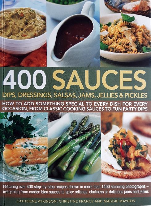 

400 Sauces, Dips, Dressings, Salsas, Jams, Jellies and Pickles