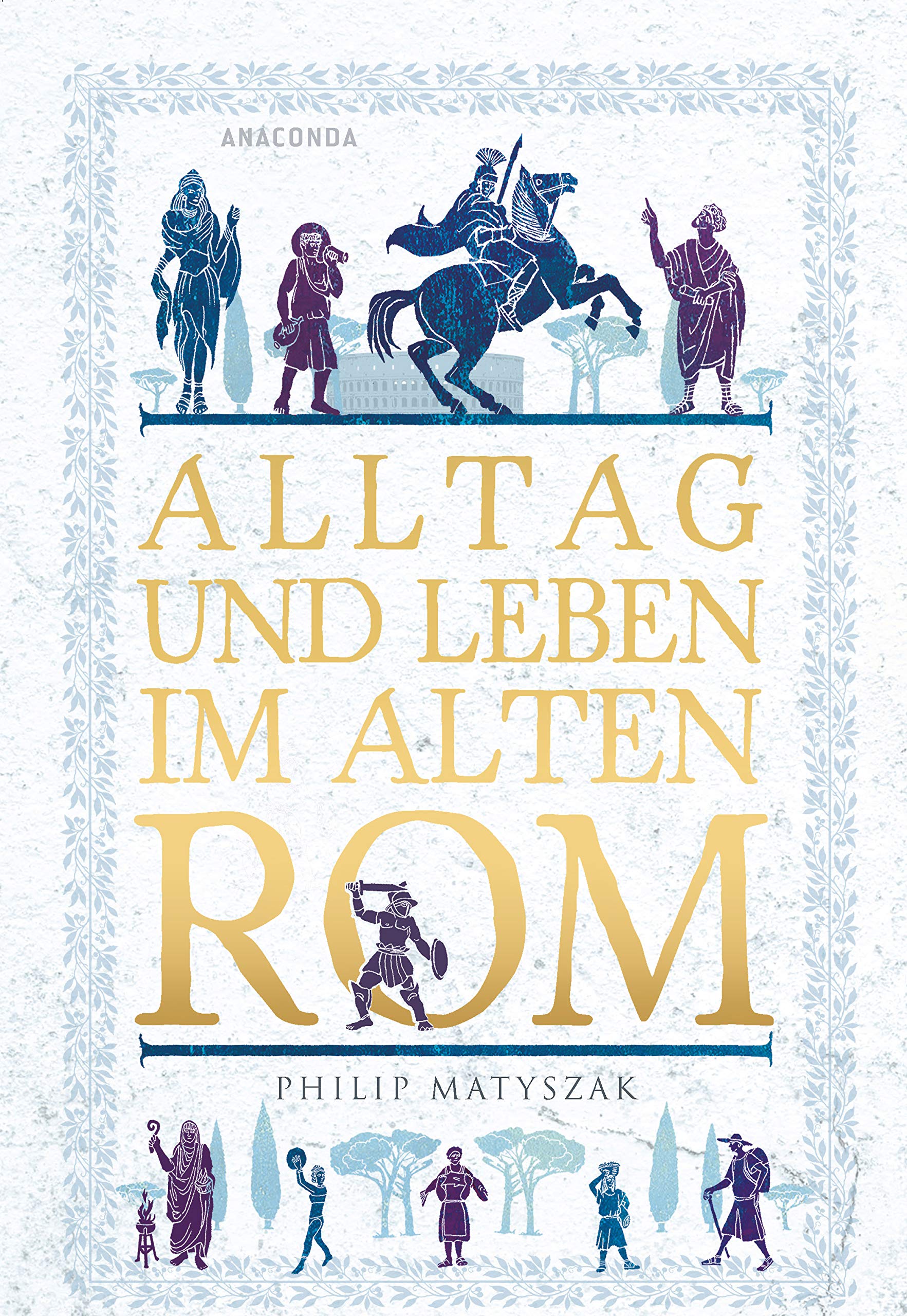 

Alltag und Leben im Alten Rom
