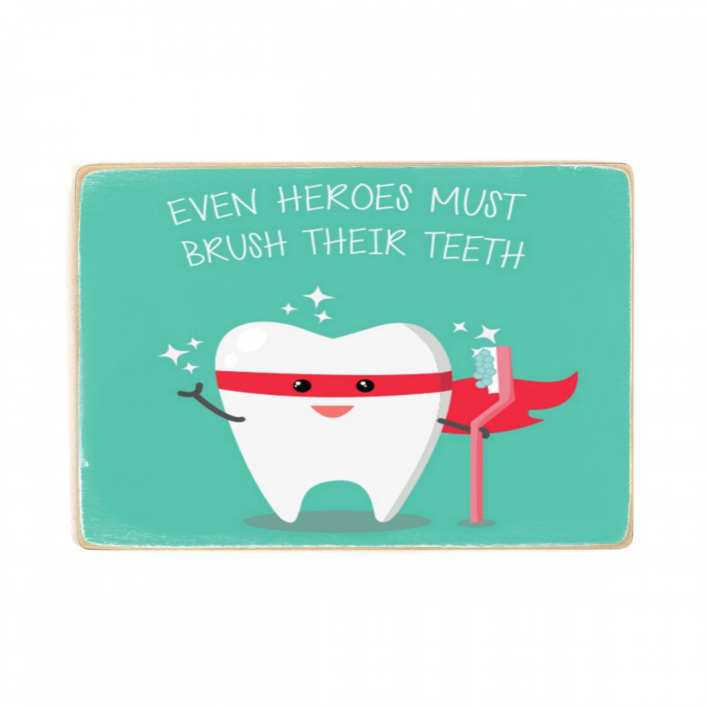

Деревянный постер Стоматология Even Heroes Must Brush Their Teeth А1