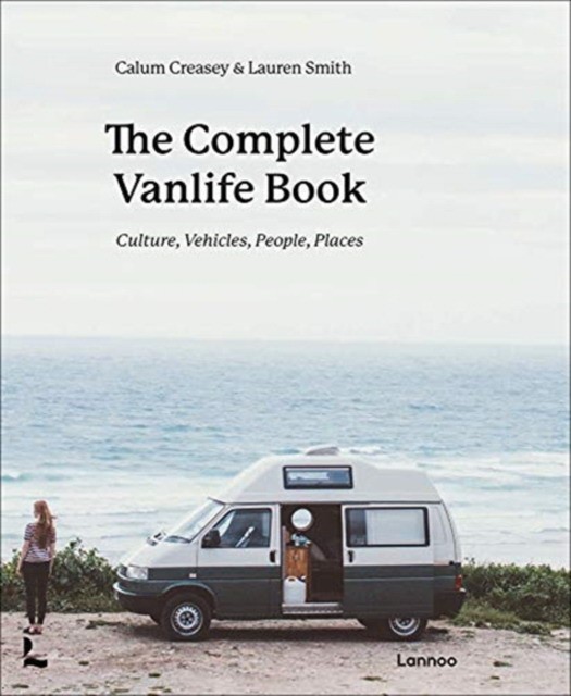 

The Complete Vanlife Book. Culture, Vehicles, People, Places