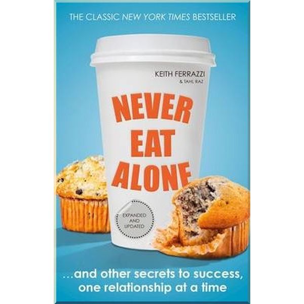 

Never Eat Alone. Keith Ferrazzi,Tahl Raz. ISBN:9780241004951