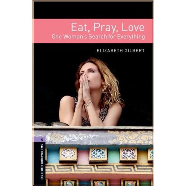 

Eat, Pray, Love. Elizabeth Gilbert. ISBN:9780194786164