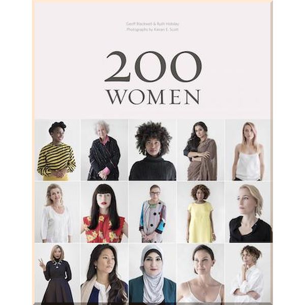 

200 Women Who Will Change The Way You See The World. Geoff Blackwell,Ruth Hobday. ISBN:9781452166582