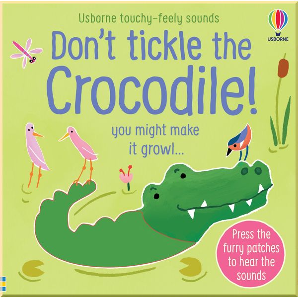 

Usborne Don't tickle the Crocodile!. Sam Taplin. ISBN:9781474981330