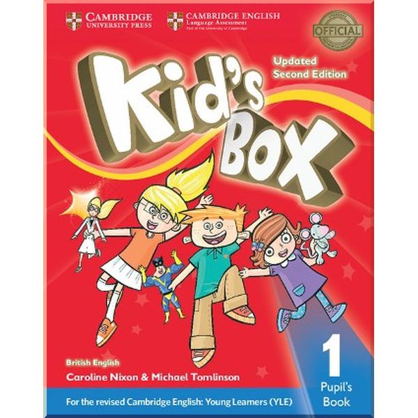 

Kid's Box Updated Second Edition 1 Pupil's Book. Michael Tomlinson, Caroline Nixon. ISBN:9781316627662