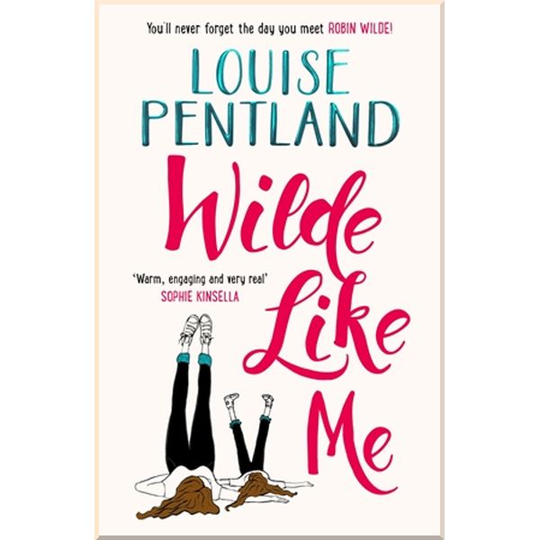 

Wilde Like Me (Book 1). Louise Pentland. ISBN:9781785763038