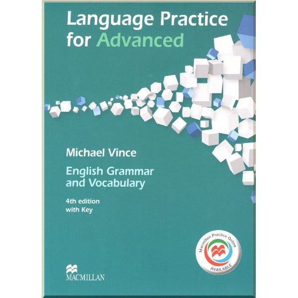 

Language Practice for Advanced 4th Edition — English Grammar and Vocabulary with key and Macmillan Practice Online. Michael Vince. ISBN:9780230463813