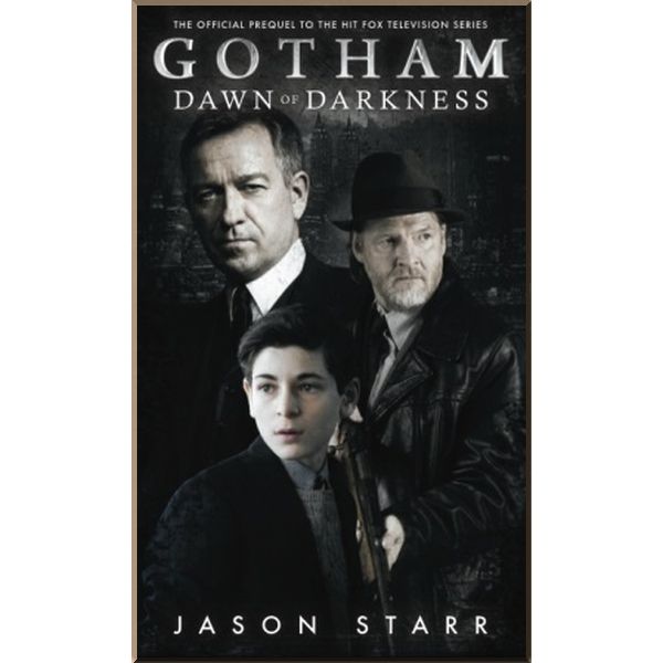 

Gotham: Dawn of Darkness (Book 1). Jason Starr. ISBN:9781785651458