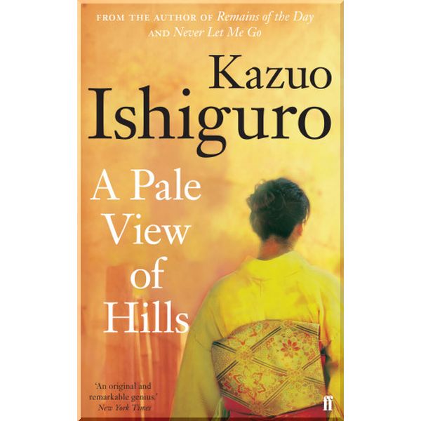

A Pale View of Hills. Kazuo Ishiguro. ISBN:9780571258253
