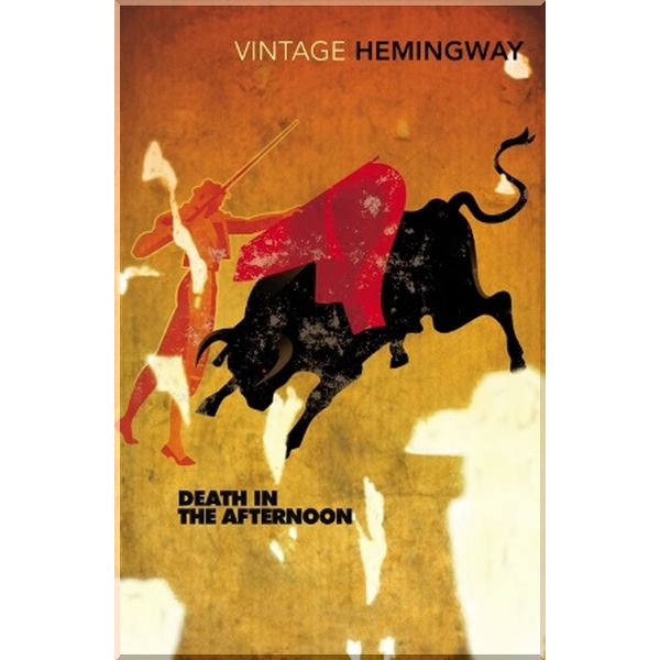 

Death in The Afternoon. Ernest Hemingway. ISBN:9780099285021