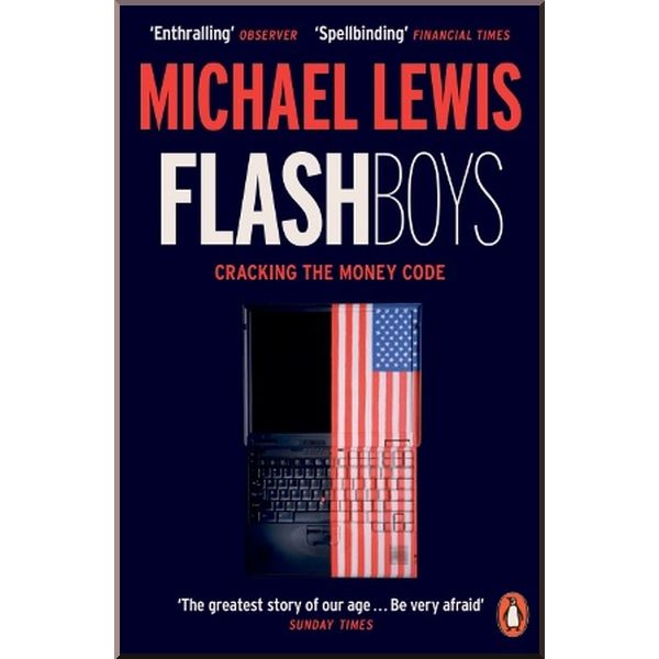 

Flash Boys. Michael Lewis. ISBN:9780141981031