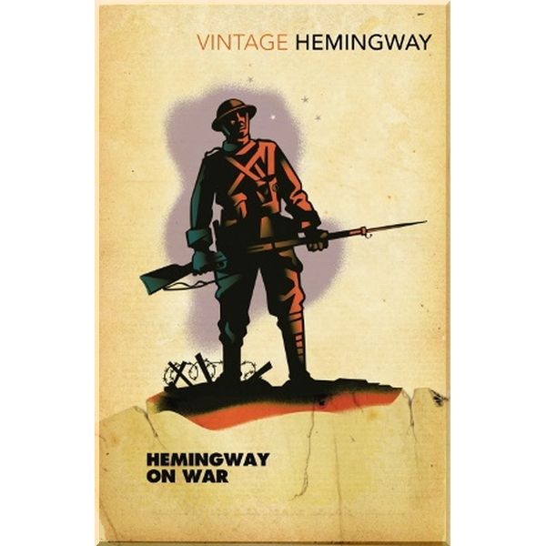 

Hemingway on War. Ernest Hemingway. ISBN:9780099583189