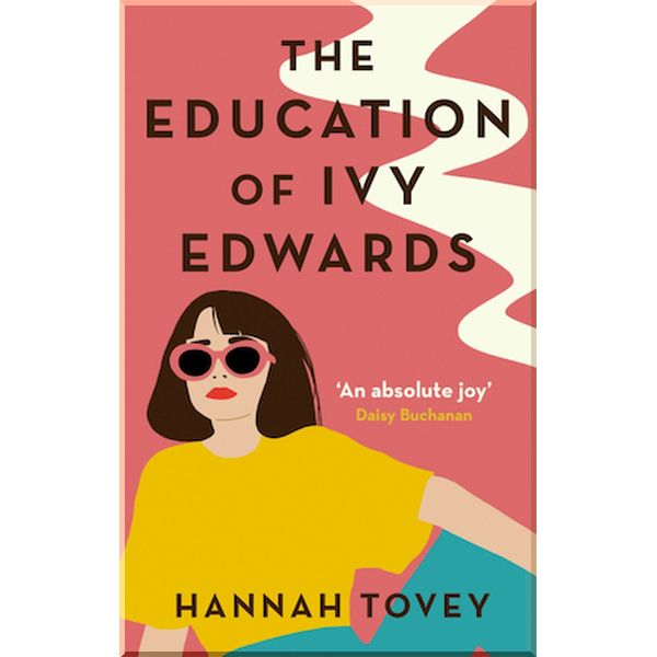 

The Education of Ivy Edwards. Hannah Tovey. ISBN:9780349424705
