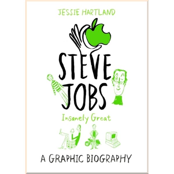 

Steve Jobs: Insanely Great. A Graphic Biography. Jessie Hartland. ISBN:9780753557020