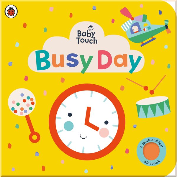 

Ladybird Baby Touch: Busy Day. Ladybird. ISBN:9780241427385