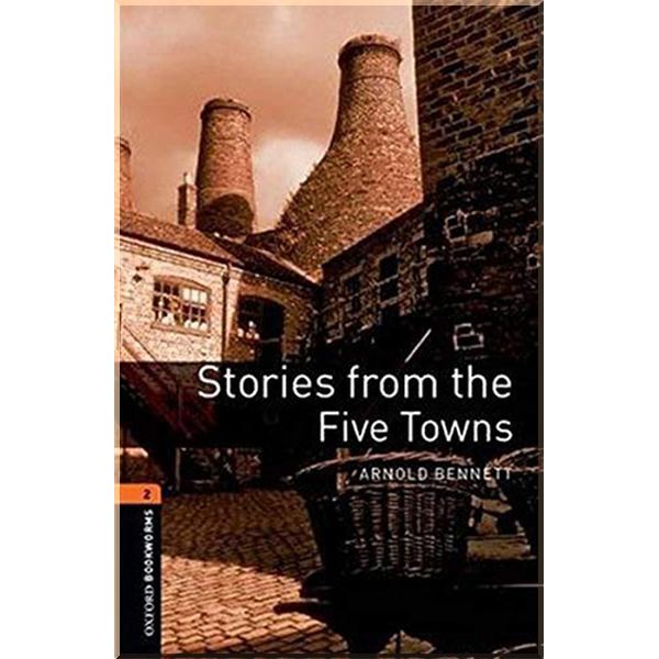 

Stories from the Five Towns. Arnold Bennett. ISBN:9780194790727