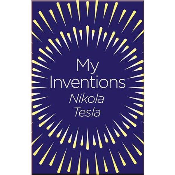 

My Inventions. Nikola Tesla. ISBN:9781789500783