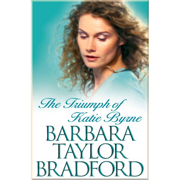 

The Triumph of Kate Byrne. Barbara Taylor Bradford. ISBN:9780006514398