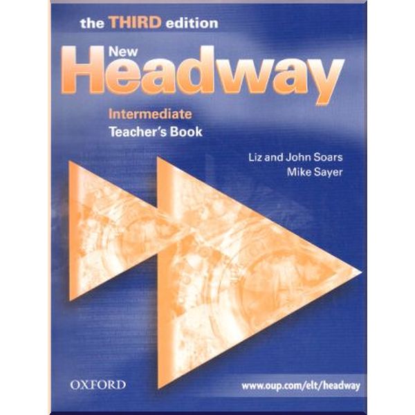 

New Headway Third Edition Intermediate Teacher's Book. Mike Sayer, John and Liz Soars. ISBN:9780194387538
