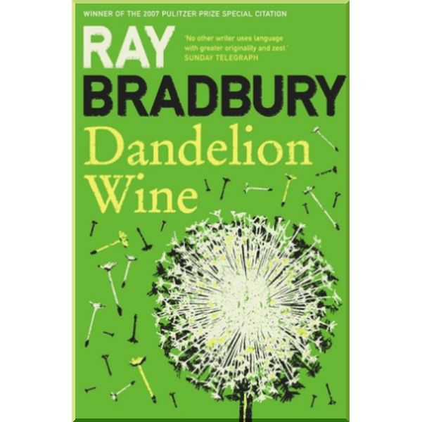 

Dandelion Wine. Ray Bradbury. ISBN:9780007284740