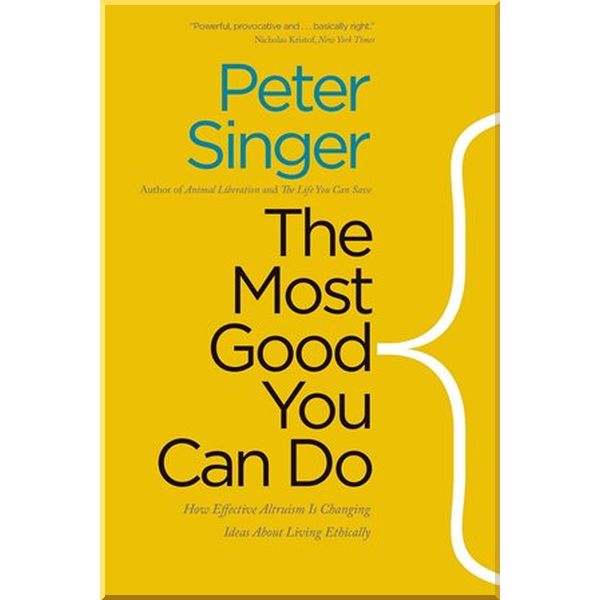 

Most Good You Can Do. Peter Singer. ISBN:9780300219869