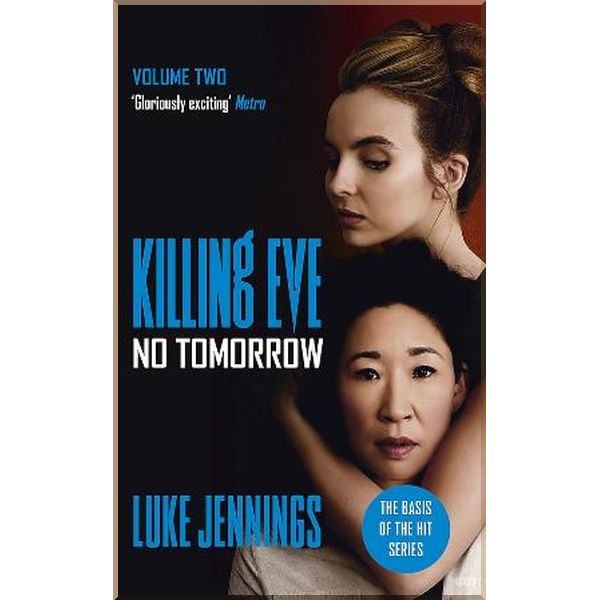 

Killing Eve: No Tomorrow (Book 2). Luke Jennings. ISBN:9781473676589