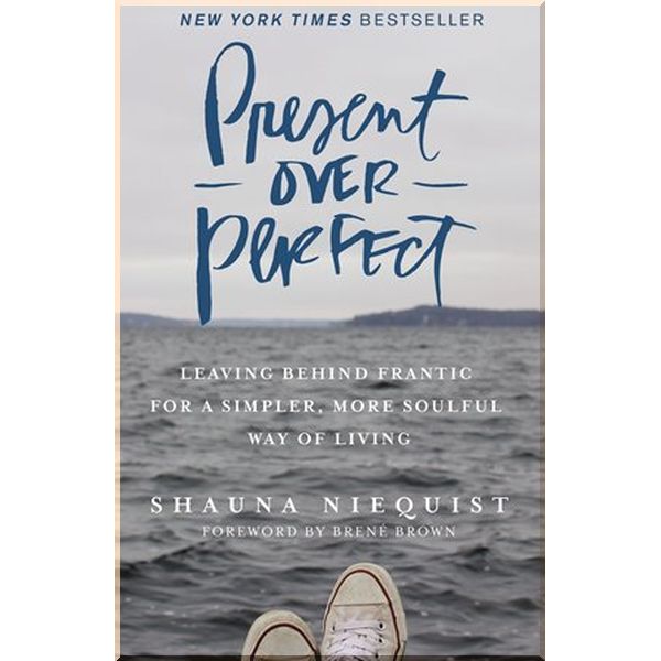 

Present Over Perfect. Shauna Niequist. ISBN:9780310346715