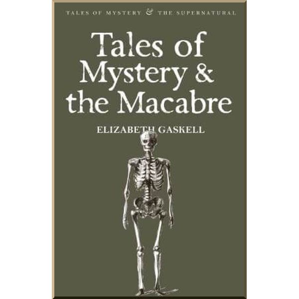 

Tales of Mystery and the Macabre. Elizabeth Gaskell. ISBN:9781840220957