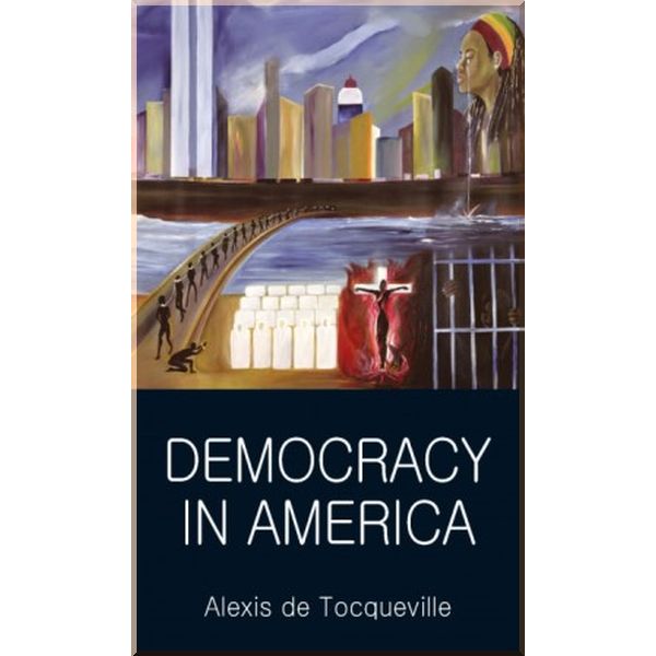 

Democracy in America. Alexis de Tocqueville. ISBN:9781853264801