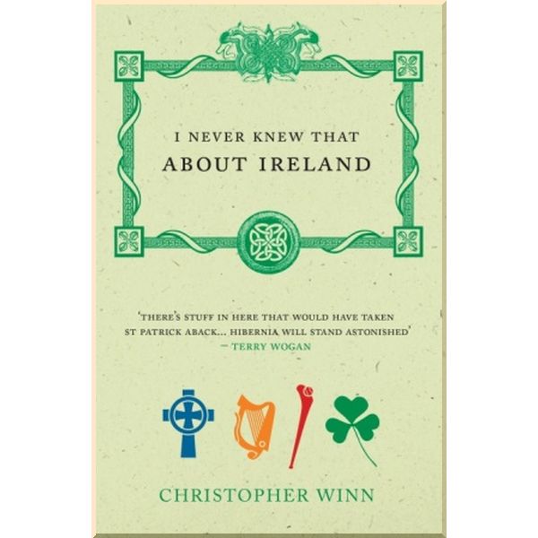 

I Never Knew That About Ireland. Christopher Winn. ISBN:9781529105315