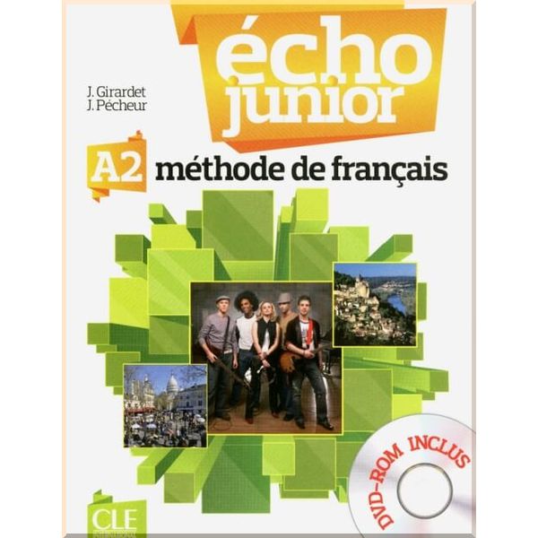 

Echo Junior A2 Methode de Francais — Livre de l'eleve avec DVD-ROM. Jacques Pecheur, Jacky Girardet. ISBN:9782090387216