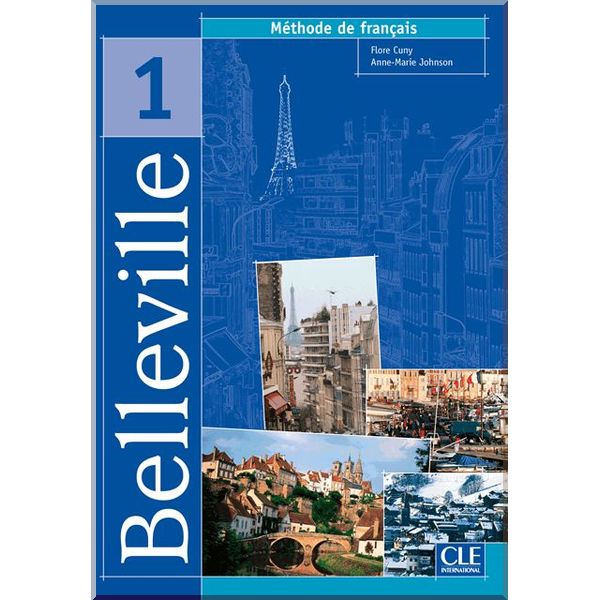 

Belleville 1 Methode de Francais — Livre de l'eleve. Flore Cuny, Anne-Marie Johnson. ISBN:9782090330274