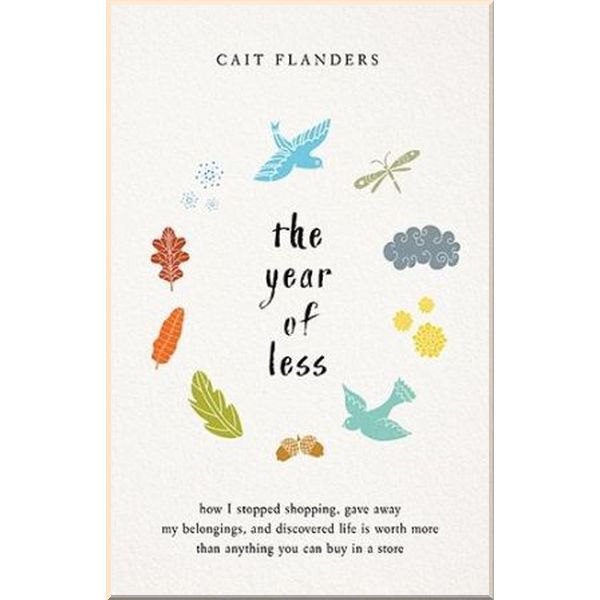 

The Year of Less. Cait Flanders. ISBN:9781781808597