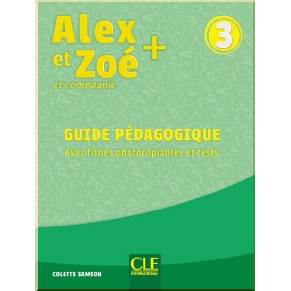 

Alex et Zoe+ 3 Guide Pedagogique. Colette Samson. ISBN:9782090351248